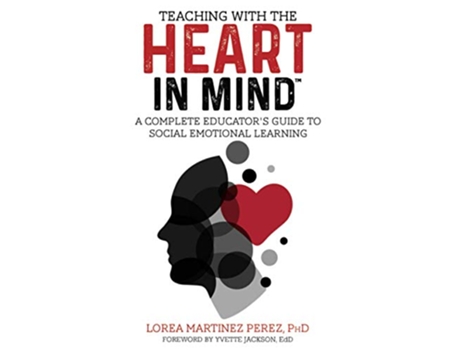 Livro Teaching with the HEART in Mind A Complete Educators Guide to Social Emotional Learning de Lorea Martinez (Inglês)