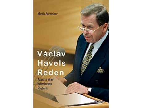 Livro Václav Havels Reden Aspekte Einer Holistischen Rhetorik German Edition de Martin Bermeiser (Alemão)