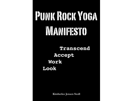 Livro Punk Rock Yoga Manifesto: Look, Work, Accept, Transcend Kimberlee Jensen Stedl (Inglês)