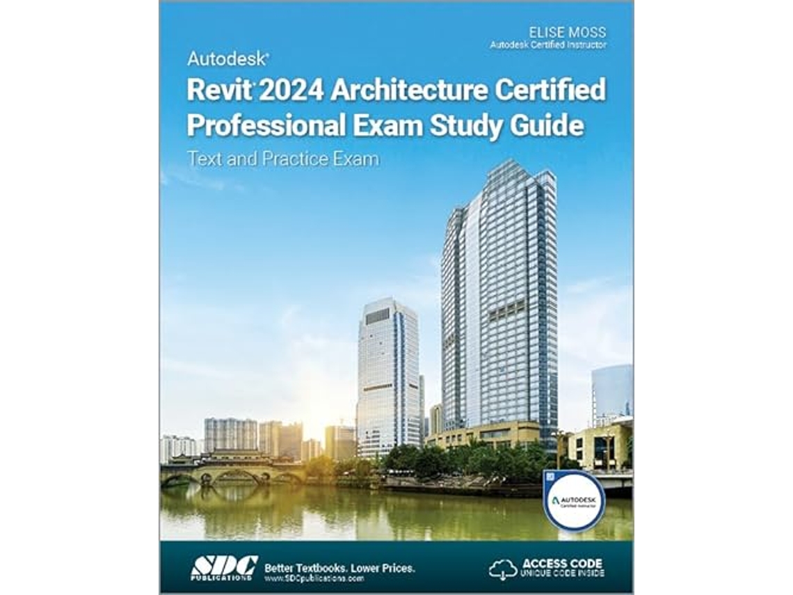 Livro Autodesk Revit 2024 Architecture Certified Professional Exam Study Guide de Elise Moss (Inglês)