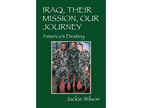 Livro Iraq, Their Mission, Our Journey: America's Destiny Jackie Wilson (Inglês)