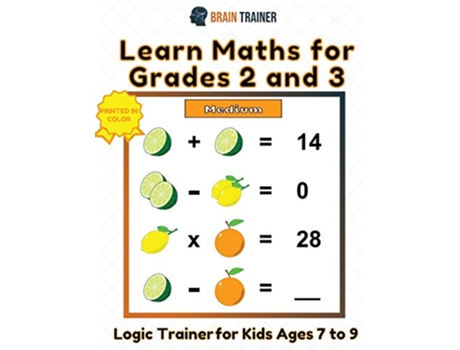 Livro Learn Maths For Grade 2 and 3 Logic Trainer For Kids Ages 7 to 9 de Brain Trainer (Inglês)