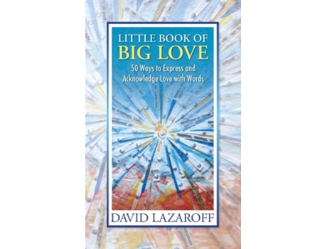 Livro Little Book Of Big Love - 50 Ways To Express And Acknowledge Love With Words De David Isaac Lazaroff (inglês)