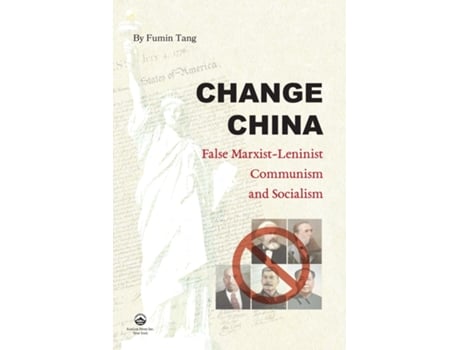 Livro CHANGE CHINA False Marxist-Leninist Communism and Socialism de Fumin Tang (Inglês)