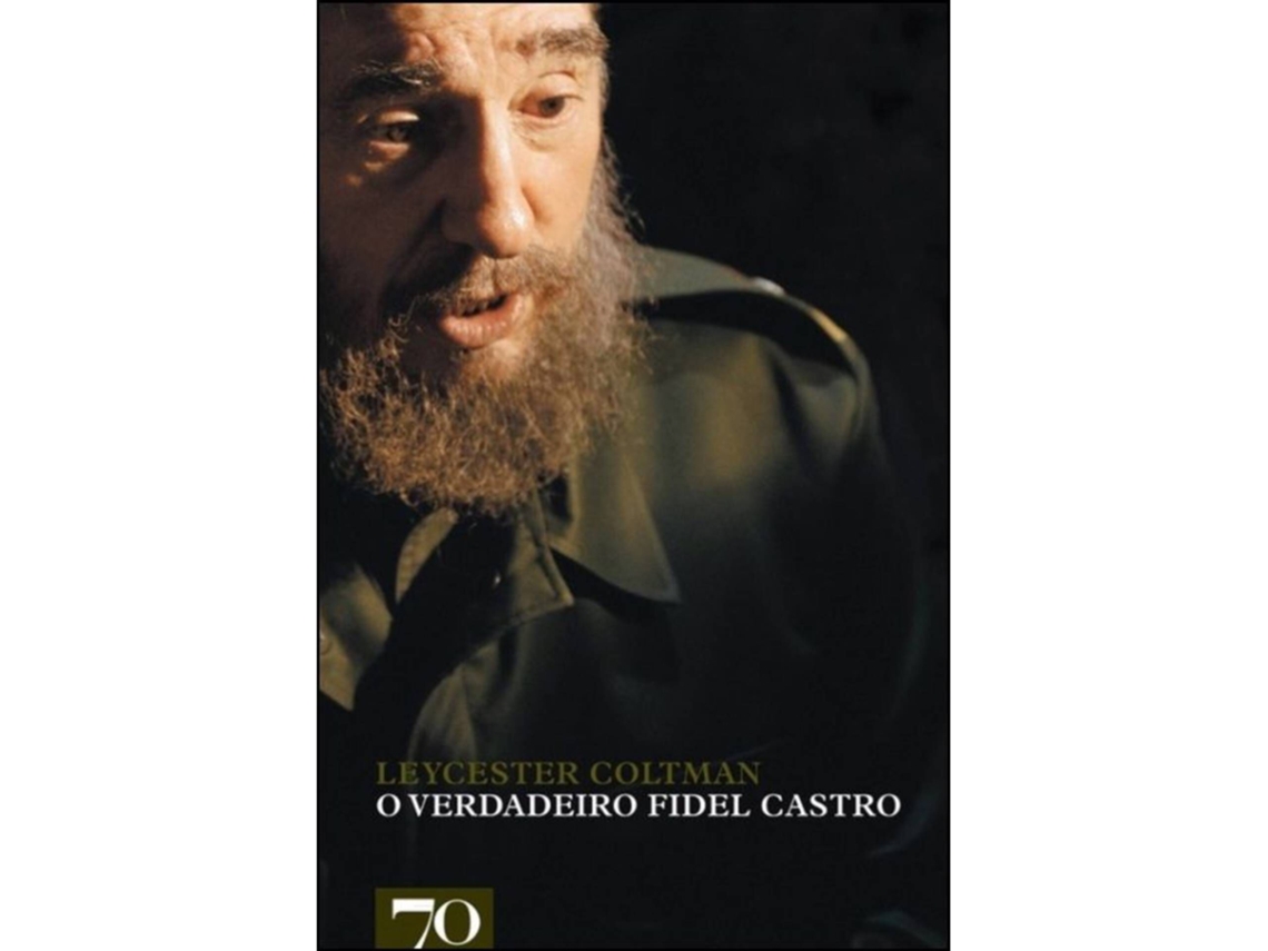 O Verdadeiro Fidel Castro De Leycester Coltman