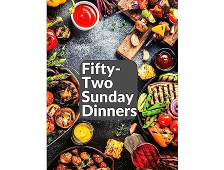 Livro FiftyTwo Sunday Dinners A Book of Recipes de Elizabeth O Hiller (Inglês)