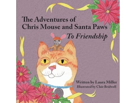 Livro The Adventures of Chris Mouse and Santa Paws Book 1To Friendship de Laura Miller (Inglês)