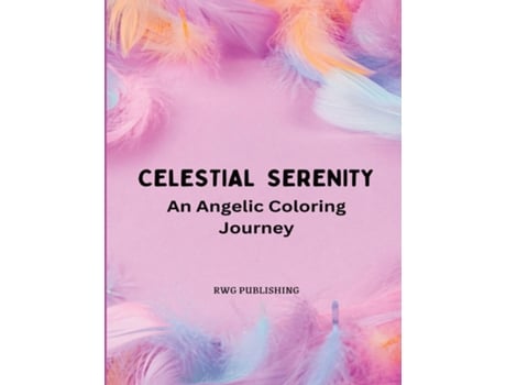 Livro Celestial Serenity An Angelic Coloring Journey de RWG Publishing (Inglês)