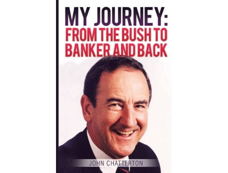 Livro My Journey: From the Bush to Banker and Back John Chatterton (Inglês)