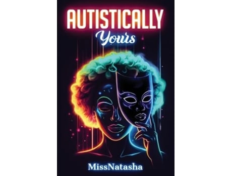 Livro Autistically Yours A Path to Becoming Your Best Self Inside and Out de Missnatasha (Inglês)