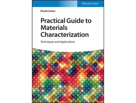 Livro Practical Guide to Materials Characterization de Khalid Sultan (Inglês - Capa Dura)