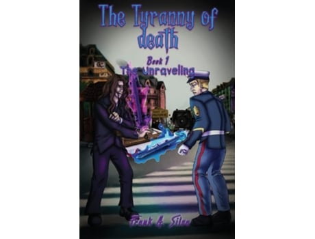 Livro The Tyranny Of Death The Unraveling De Frank A Silva (inglês)