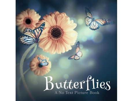 Livro Butterflies, A No Text Picture Book A Calming Gift For Alzheimer Patients And Senior Citizens Living With Dementia De Lasting Happiness (inglês)