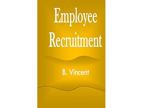 Livro Employee Recruitment De B Vincent (inglês)