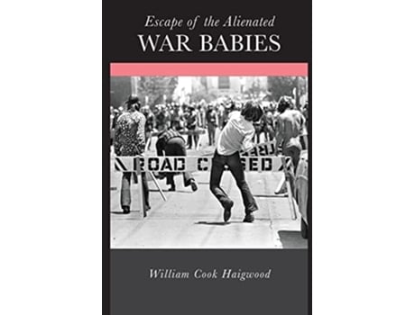 Livro Escape Of The Alienated War Babies De William Cook Haigwood (inglês)
