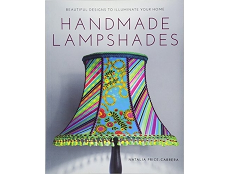 Livro handmade lampshades - beautiful designs to illumin ate your home de n price-cabrera (inglês)