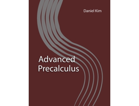 Livro Advanced Precalculus Daniel Kim (Inglês)