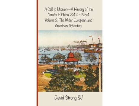 Livro a call to mission - a history of the jesuits in china 1842--1954 de strong sj, father david, sj (inglês)