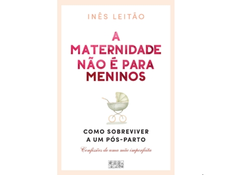 Livro A Maternidade não é para Meninos de Inês Leitão (Português)