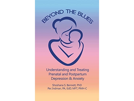 Livro Beyond the Blues Understanding and Treating Prenatal and Postpartum Depression Anxiety 2019 de Shoshana Bennett PhD Pec Indman Edd Mft (Inglês)