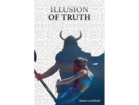 Livro Illusion Of Truth De Robert Archibald (inglês)