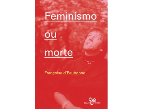 Livro Feminismo Ou Morte De Françoise Deaubonne (português Do Brasil)