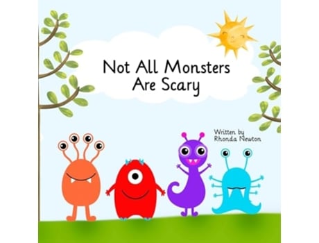 Livro Not All Monsters Are Scary de Rhonda Newton (Inglês)
