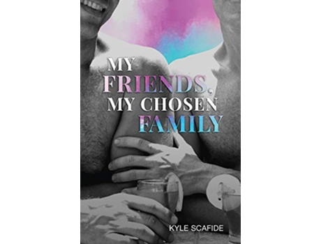 Livro My Friends My Chosen Family de Kyle Scafide (Inglês)