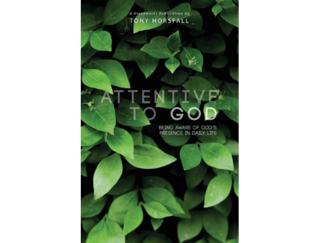 Livro Attentive To God Being Aware Of Gods Presence In Daily Life De Tony Horsfall (inglês)