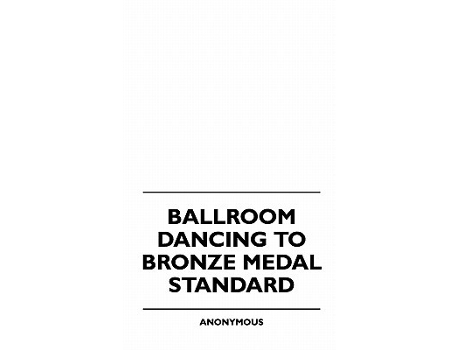 Livro Ballroom Dancing to Bronze Medal Standard de Anon (Inglês)