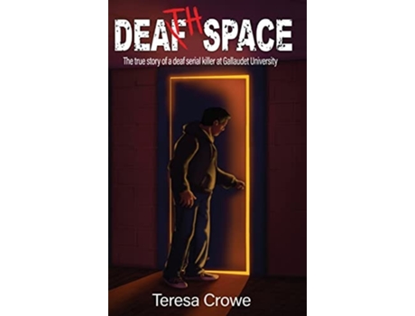 Livro Death Space The True Story Of The Deaf Serial Killer At Galluadet University De Teresa Crowe (inglês - Capa Dura)