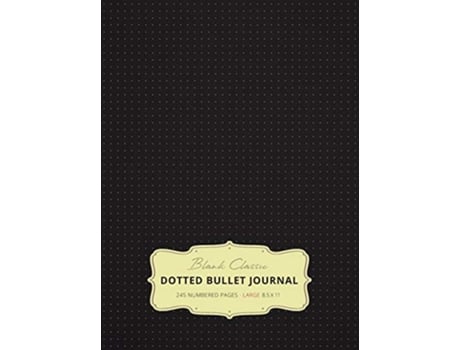 Livro Large 85 x 11 Dotted Bullet Journal Black 1 Hardcover 245 Numbered Pages de Blank Classic (Inglês)