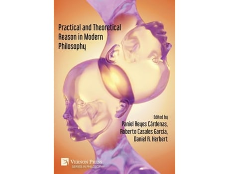 Livro Practical and Theoretical Reason in Modern Philosophy de Reyes Cárdenas e Paniel (Inglês - Capa Dura)