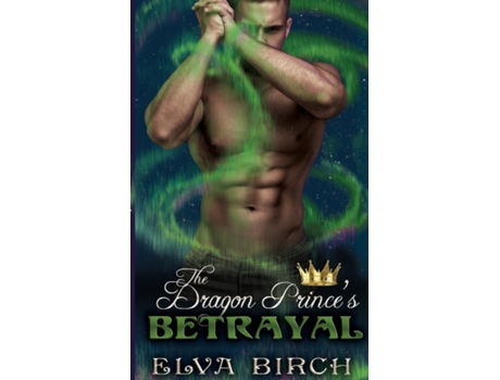 Livro The Dragon Princes Betrayal de Elva Birch (Inglês)