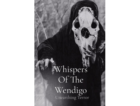Livro Whispers Of The Wendigo Unearthing Terror de Doug Hensley (Inglês)
