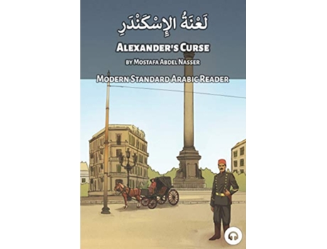 Livro Alexanders Curse Modern Standard Arabic Reader Modern Standard Arabic Readers de Matthew Aldrich e Mostafa Abdel Nasser (Inglês)