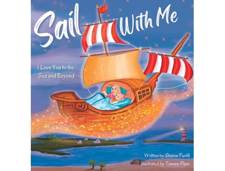 Livro Sail With Me I Love You To The Sea And Beyond De Sharon Purtill (inglês - Capa Dura)