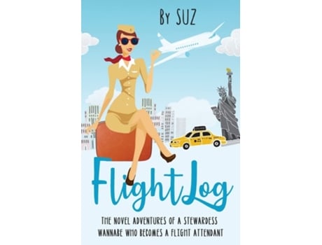 Livro Flightlog The Novel Adventures Of A Stewardess Wannabe Who Becomes A Flight Attendant De Susan Humphrey (inglês)