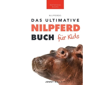 Livro Nilpferde Das Ultimative Nilpferde Buch für Kids 100 erstaunliche Fakten über Nilpferde, Fotos, Quiz und Mehr de Jenny Kellett (Inglês)