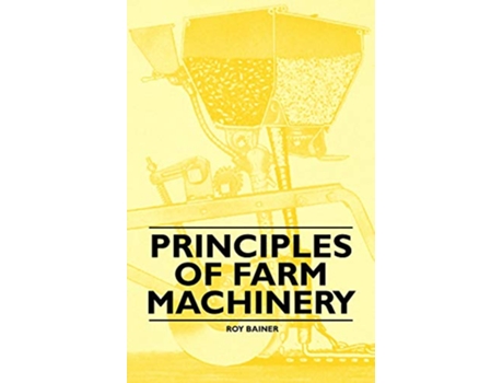 Livro Principles of Farm Machinery de Roy Bainer (Inglês)