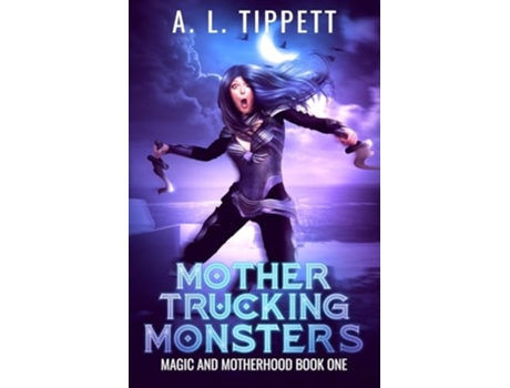 Livro Mother Trucking Monsters de A L Tippett (Inglês)