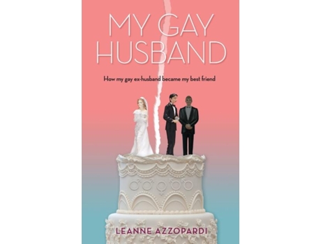Livro My Gay Husband How My Gay Ex-husband Became My Best Friend De Leanne Azzopardi (inglês)