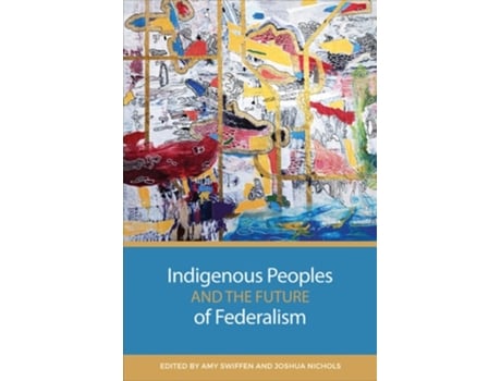 Livro Indigenous Peoples And The Future Of Federalism De Swiffen, Amy Et Al. (inglês - Capa Dura)