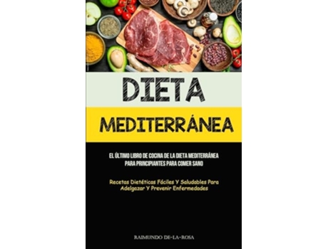 Livro Dieta Mediterránea El último libro de cocina de la dieta mediterránea para principiantes para comer sano de Raimundo De-La-Rosa (Espanhol)
