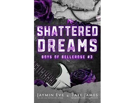 Livro Shattered Dreams Boys of Bellerose Book 3 de Jaymin Eve e Tate James (Inglês)