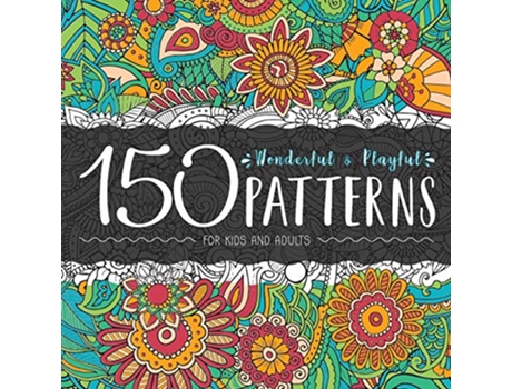 Livro 150 Wonderful and Playful Patterns A Huge Relaxing Book For for Teens and Adults de Ariadna Crown (Inglês)