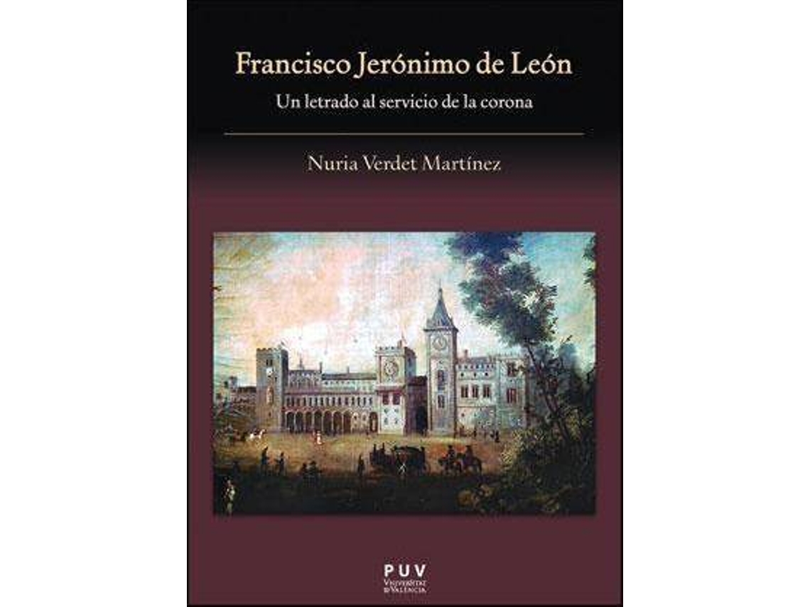 Livro Francisco Jerónimo de León un letrado al servicio de la corona de Nuria Verdet Martinez (Espanhol)