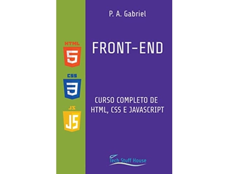 Livro FrontEnd Curso Completo de HTML CSS e JavaScript Portuguese Edition de P A Gabriel (Português)