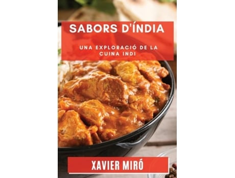 Livro Sabors dÍndia Una Exploració de la Cuina Indi de Xavier Miró (Inglês)