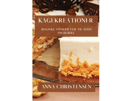 Livro Kagekreationer Magiske Opskrifter til Søde Øjeblikke de Anna Christensen (Inglês)